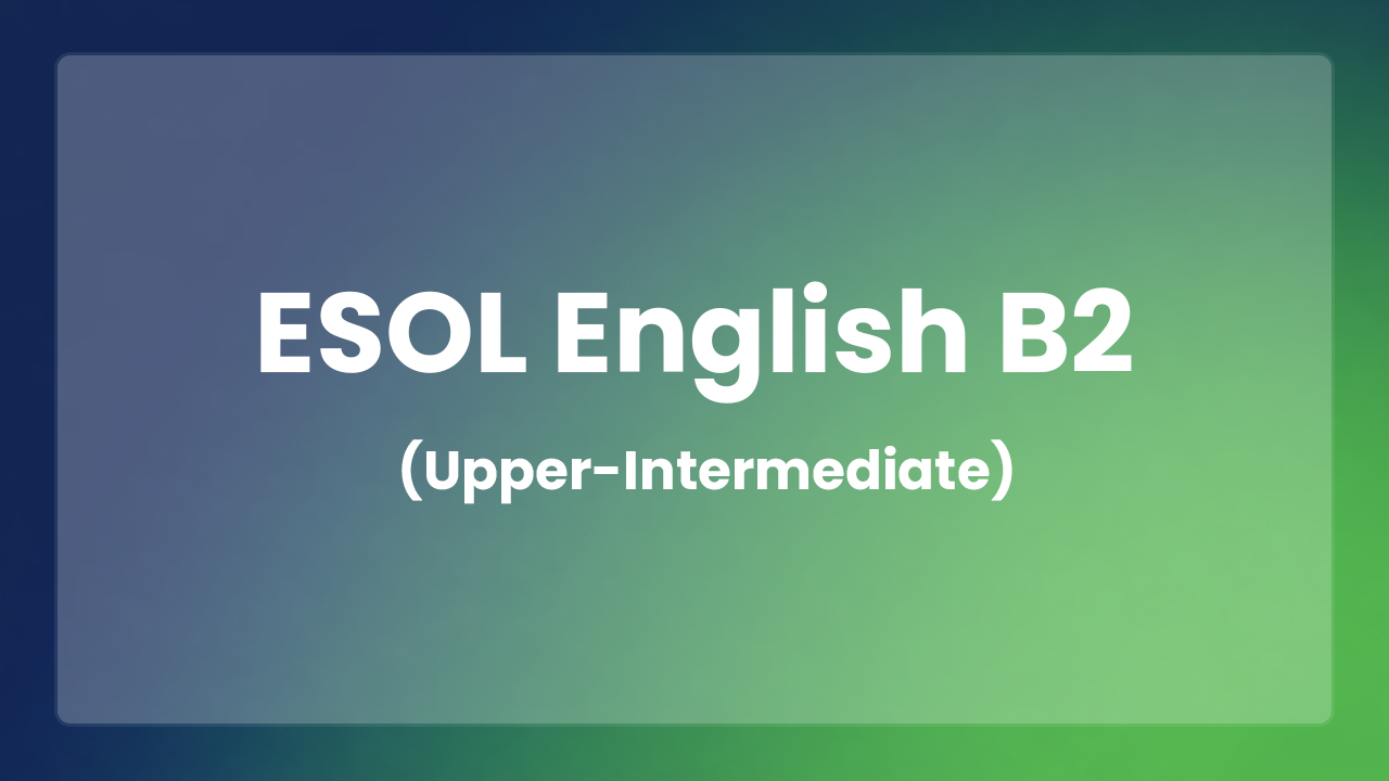 ESOL English B2 (Upper-Intermediate)